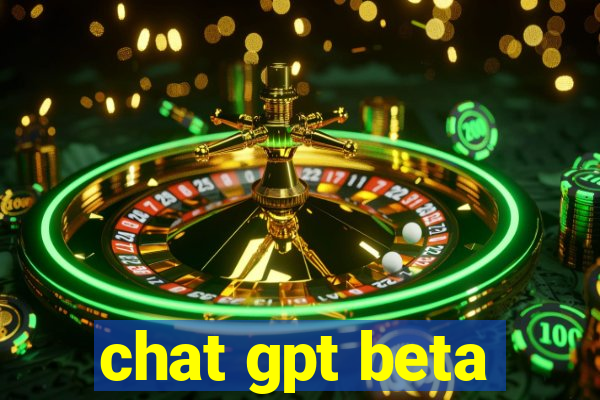 chat gpt beta